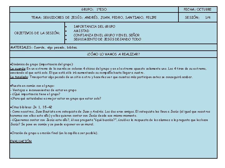 GRUPO: 1ºESO TEMA: SEGUIDORES DE JESÚS: ANDRÉS, JUAN, PEDRO, SANTIAGO, FELIPE OBJETIVOS DE LA