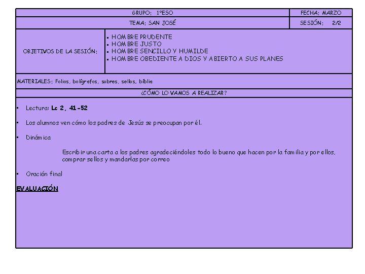 GRUPO: 1ºESO TEMA: SAN JOSÉ OBJETIVOS DE LA SESIÓN: FECHA: MARZO SESIÓN: 2/2 ●