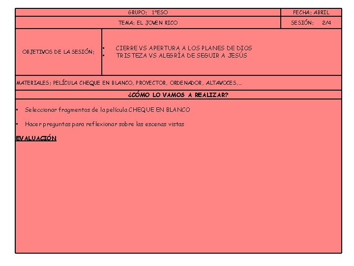 GRUPO: 1ºESO TEMA: EL JOVEN RICO OBJETIVOS DE LA SESIÓN: • • CIERRE VS