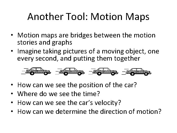 Another Tool: Motion Maps • Motion maps are bridges between the motion stories and