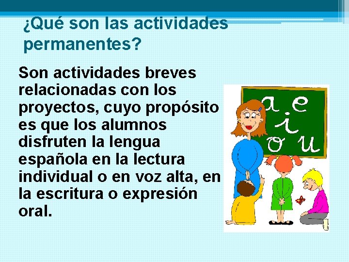 ¿Qué son las actividades permanentes? Son actividades breves relacionadas con los proyectos, cuyo propósito