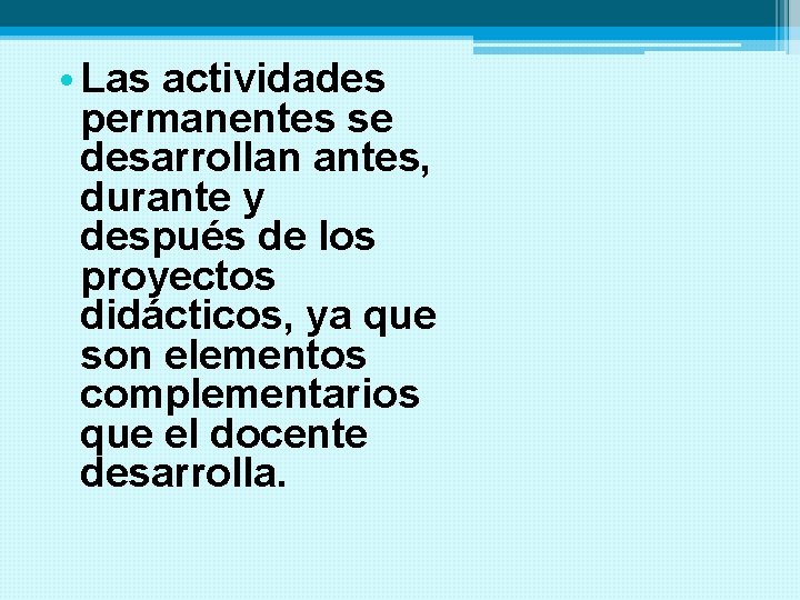  • Las actividades permanentes se desarrollan antes, durante y después de los proyectos