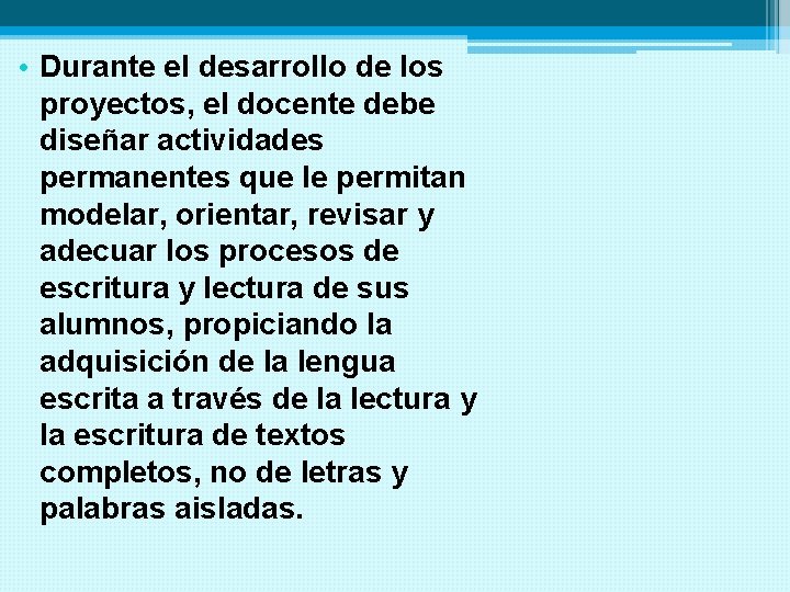  • Durante el desarrollo de los proyectos, el docente debe diseñar actividades permanentes