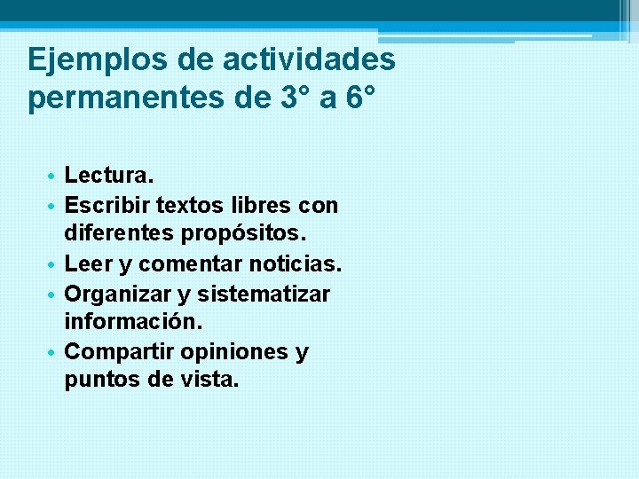 Ejemplos de actividades permanentes de 3° a 6° • Lectura. • Escribir textos libres