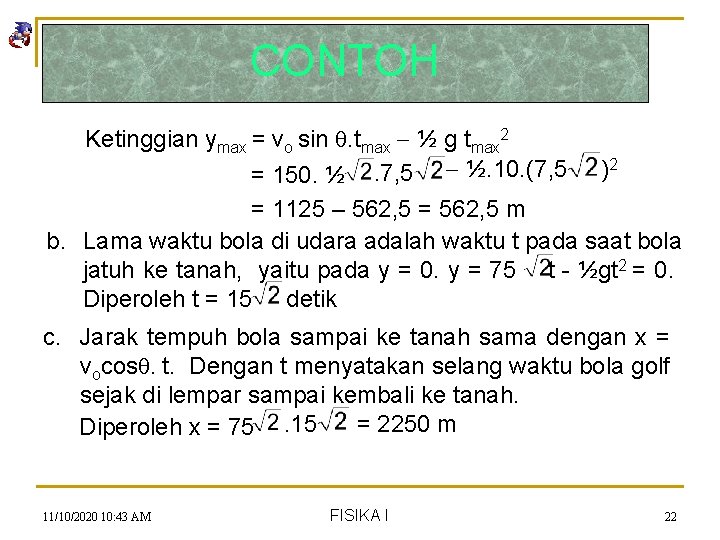 CONTOH Ketinggian ymax = vo sin . tmax ½ g tmax 2 2 =