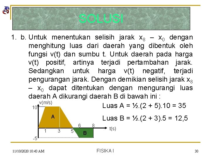 SOLUSI 1. b. Untuk menentukan selisih jarak x 8 – x 0 dengan menghitung