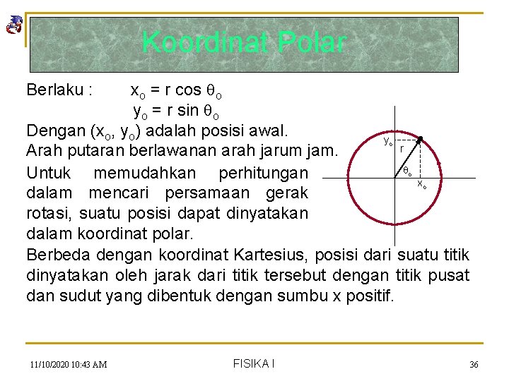 Koordinat Polar xo = r cos o yo = r sin o Dengan (xo,