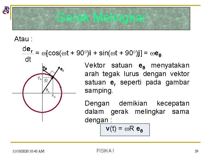 Gerak Melingkar Atau : = [cos( t + 90 o)i + sin( t +