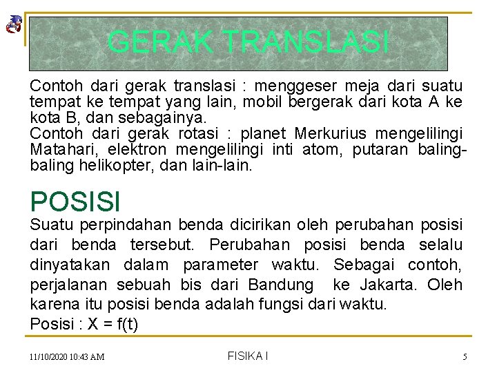 GERAK TRANSLASI Contoh dari gerak translasi : menggeser meja dari suatu tempat ke tempat