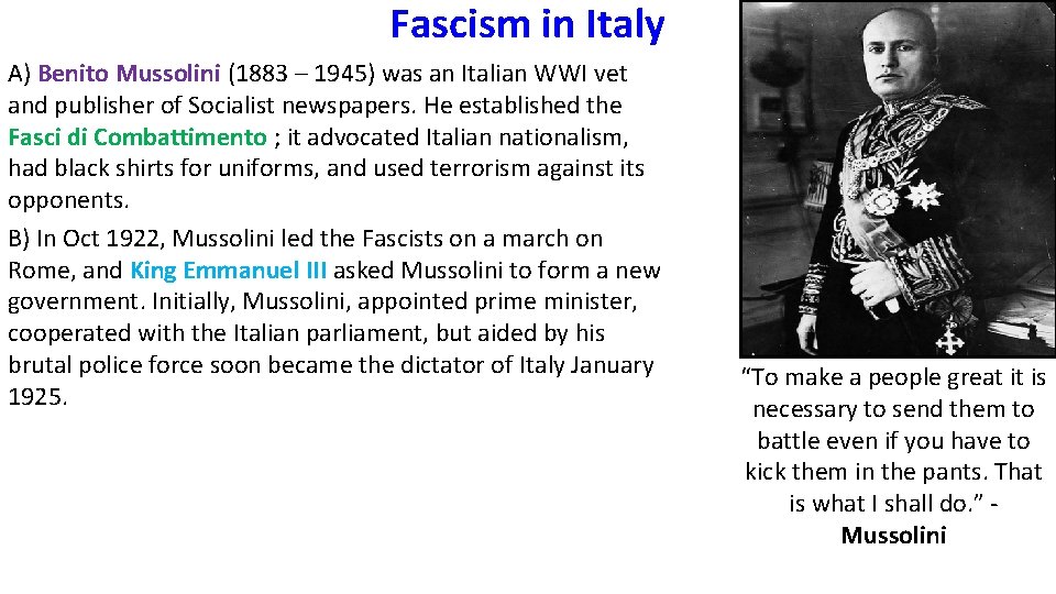 Fascism in Italy A) Benito Mussolini (1883 – 1945) was an Italian WWI vet