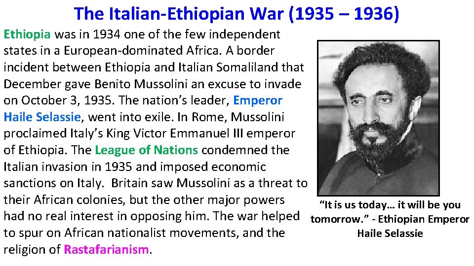 The Italian-Ethiopian War (1935 – 1936) Ethiopia was in 1934 one of the few