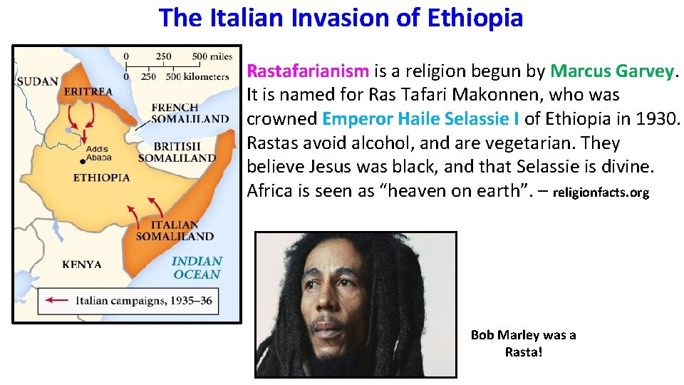 The Italian Invasion of Ethiopia Rastafarianism is a religion begun by Marcus Garvey. It