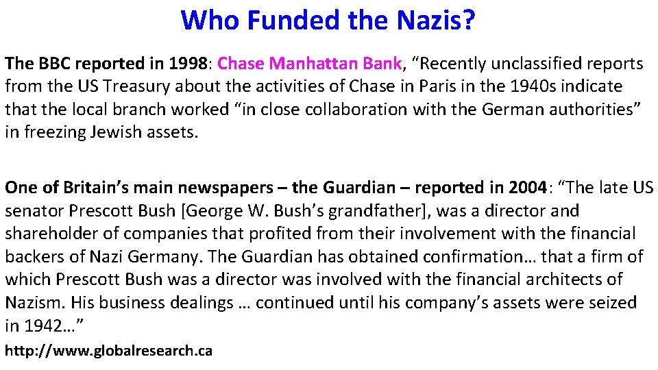 Who Funded the Nazis? The BBC reported in 1998: Chase Manhattan Bank, “Recently unclassified