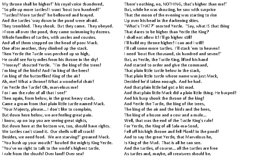 My throne shall be higher!" his royal voice thundered, "So pile up more turtles!