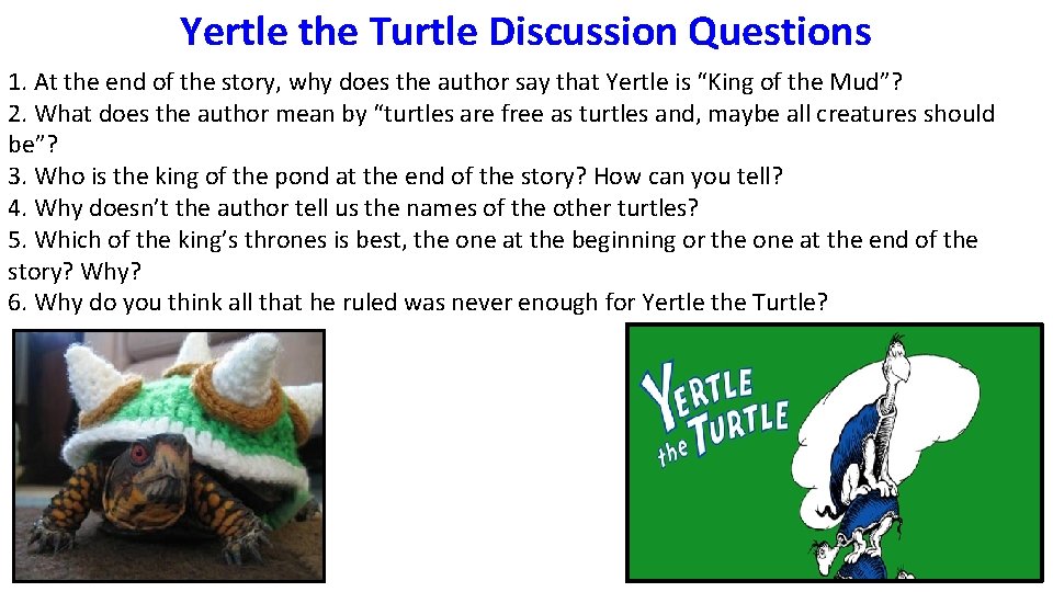Yertle the Turtle Discussion Questions 1. At the end of the story, why does