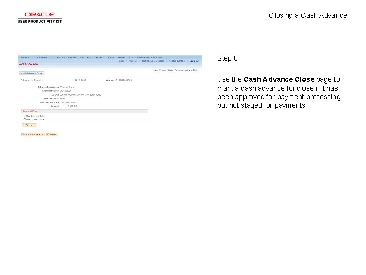 Closing a Cash Advance Step 8 Use the Cash Advance Close page to mark