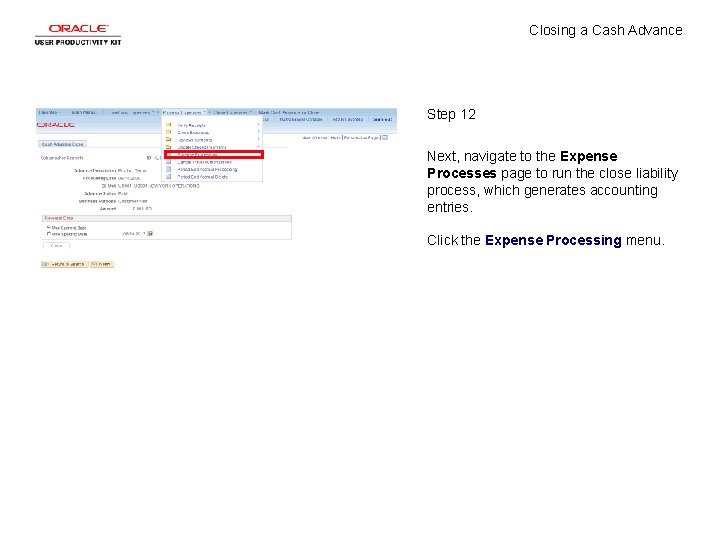 Closing a Cash Advance Step 12 Next, navigate to the Expense Processes page to