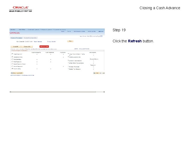 Closing a Cash Advance Step 19 Click the Refresh button. 