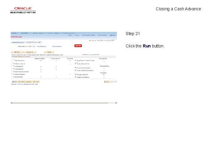 Closing a Cash Advance Step 21 Click the Run button. 