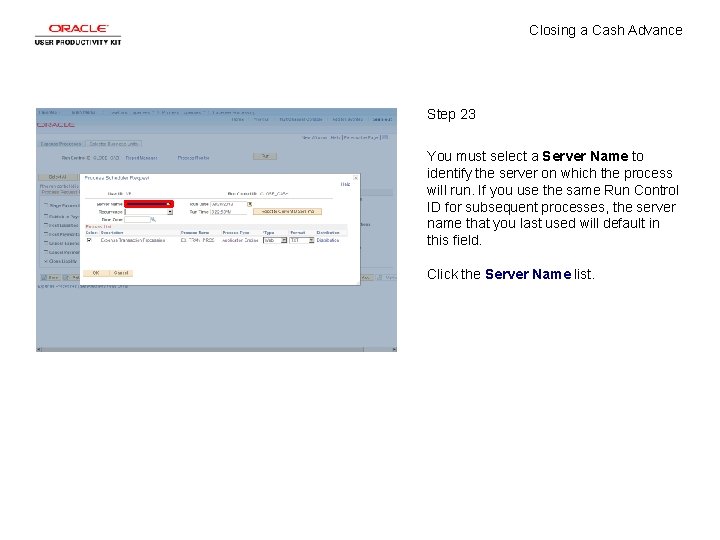 Closing a Cash Advance Step 23 You must select a Server Name to identify