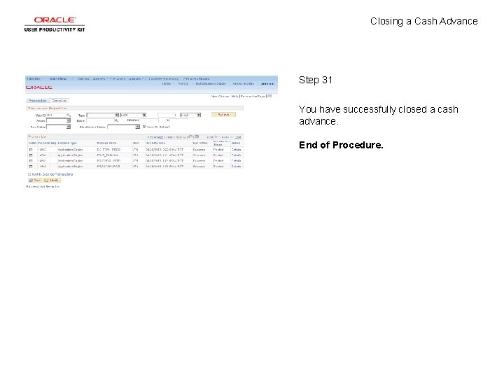 Closing a Cash Advance Step 31 You have successfully closed a cash advance. End
