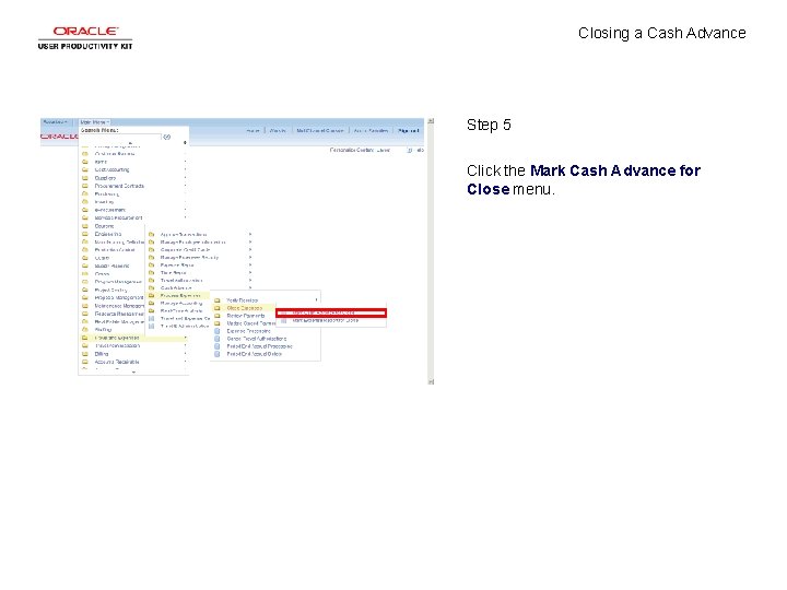 Closing a Cash Advance Step 5 Click the Mark Cash Advance for Close menu.