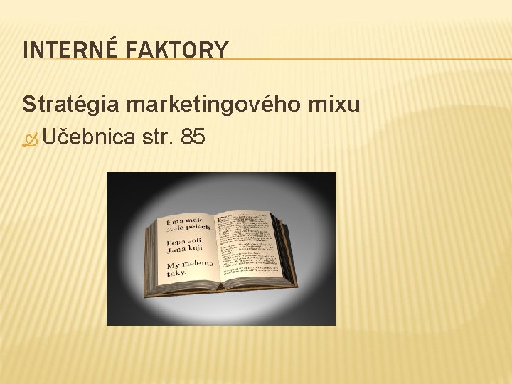 INTERNÉ FAKTORY Stratégia marketingového mixu Učebnica str. 85 