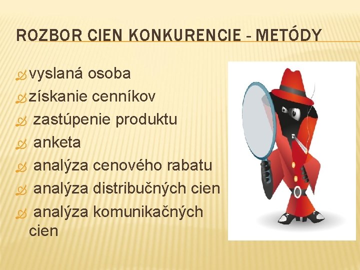 ROZBOR CIEN KONKURENCIE - METÓDY vyslaná osoba získanie cenníkov zastúpenie produktu anketa analýza cenového