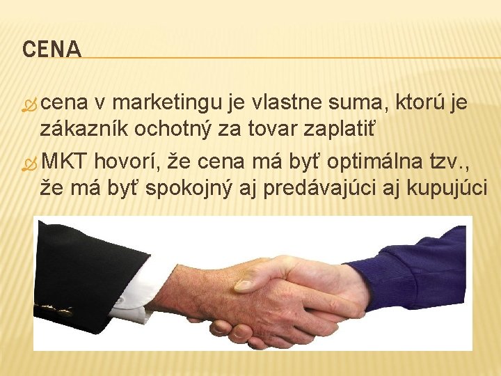 CENA cena v marketingu je vlastne suma, ktorú je zákazník ochotný za tovar zaplatiť