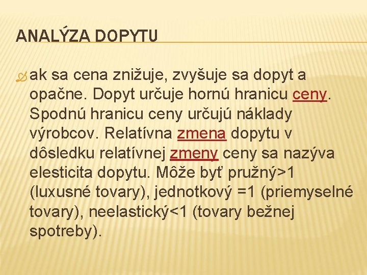 ANALÝZA DOPYTU ak sa cena znižuje, zvyšuje sa dopyt a opačne. Dopyt určuje hornú