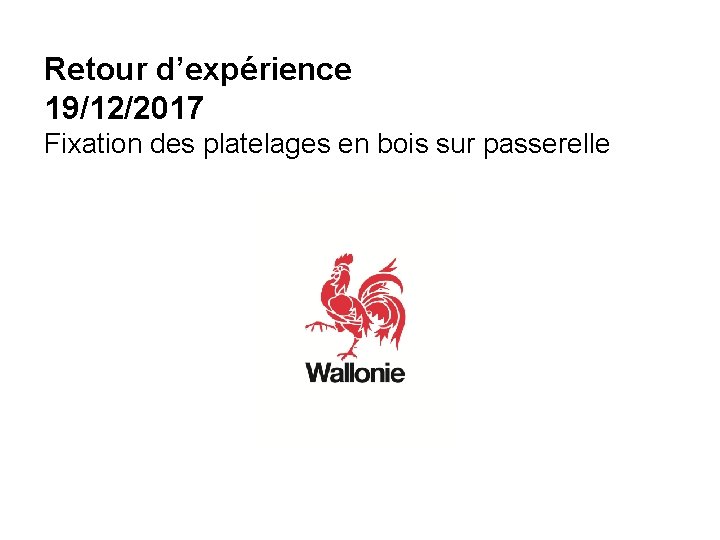 Retour d’expérience 19/12/2017 Fixation des platelages en bois sur passerelle 