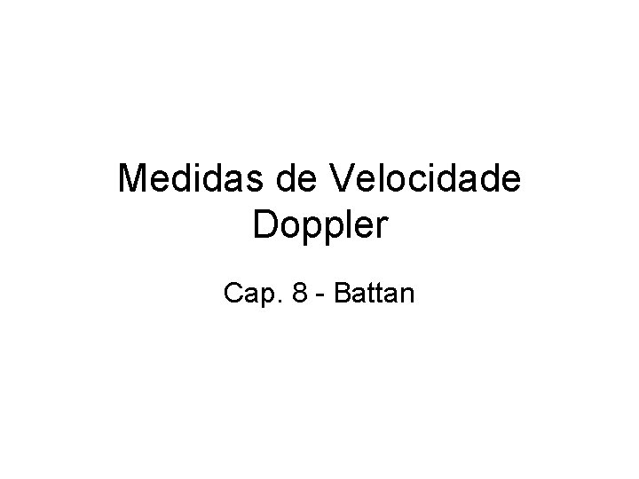 Medidas de Velocidade Doppler Cap. 8 - Battan 