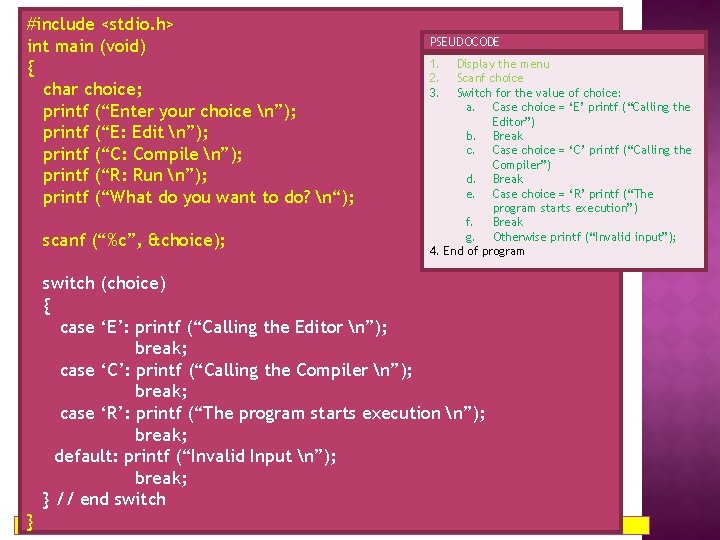 #include <stdio. h> int main (void) { char choice; printf (“Enter your choice n”);