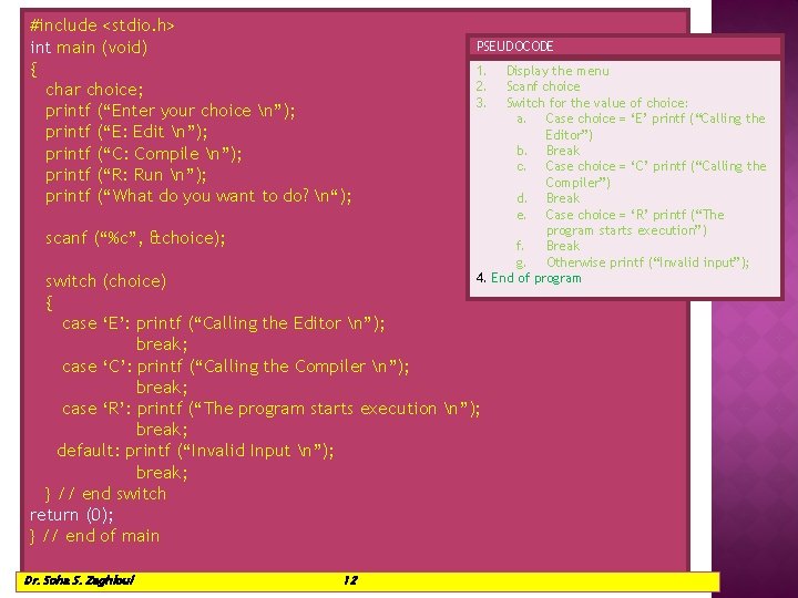 #include <stdio. h> int main (void) { char choice; printf (“Enter your choice n”);