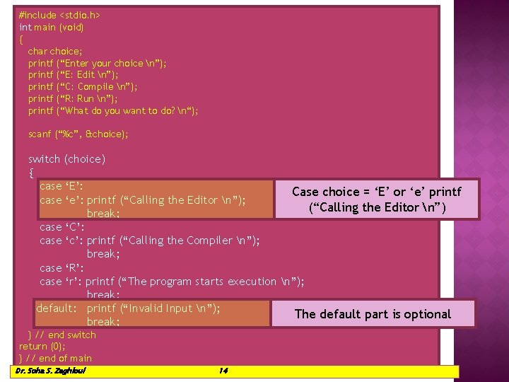 #include <stdio. h> int main (void) { char choice; printf (“Enter your choice n”);