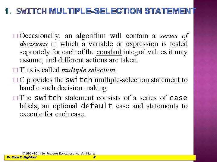 1. SWITCH MULTIPLE-SELECTION STATEMENT � Occasionally, an algorithm will contain a series of decisions