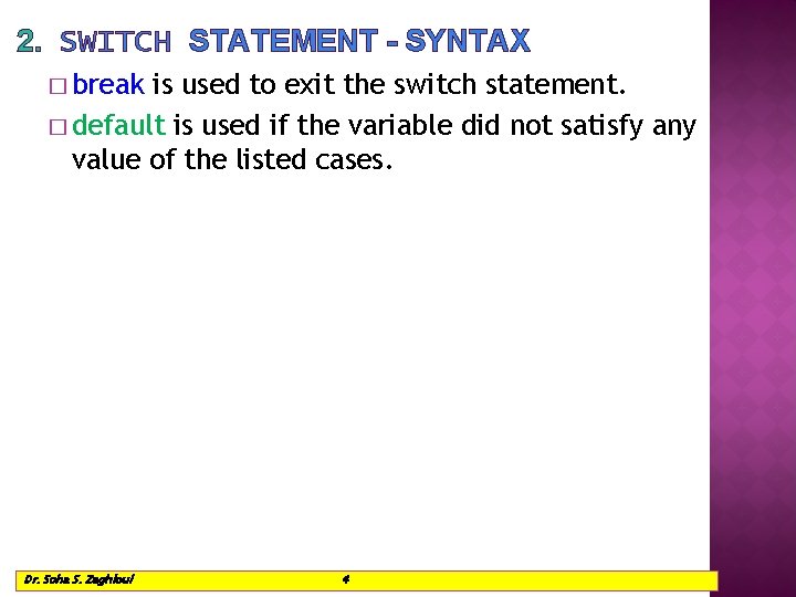 2. SWITCH STATEMENT - SYNTAX � break is used to exit the switch statement.