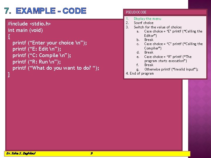 7. EXAMPLE - CODE PSEUDOCODE #include <stdio. h> int main (void) { printf (“Enter