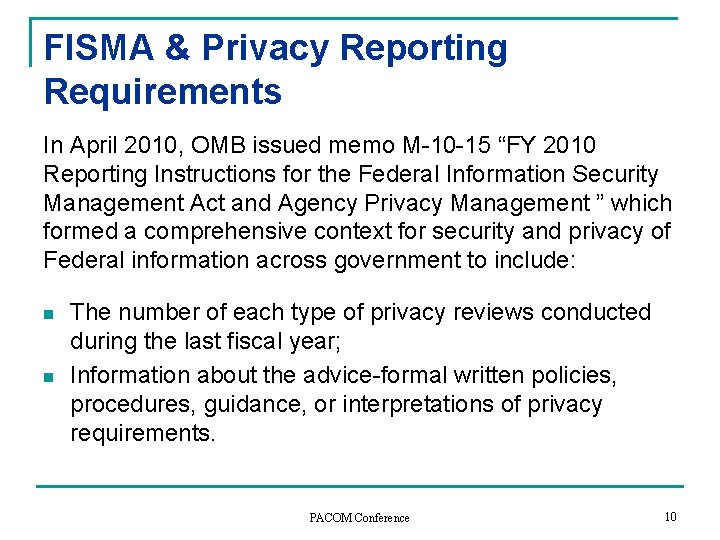 FISMA & Privacy Reporting Requirements In April 2010, OMB issued memo M-10 -15 “FY FISMA & Privacy Reporting Requirements In April 2010, OMB issued memo M-10 -15 “FY