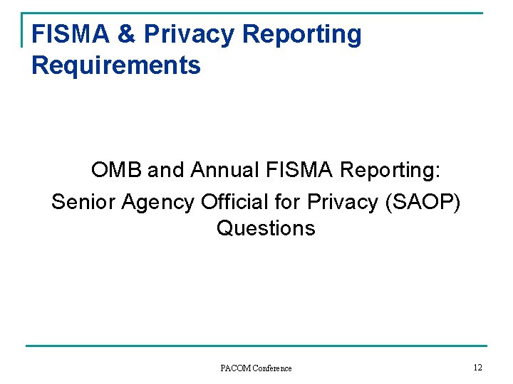 FISMA & Privacy Reporting Requirements OMB and Annual FISMA Reporting: Senior Agency Official for FISMA & Privacy Reporting Requirements OMB and Annual FISMA Reporting: Senior Agency Official for