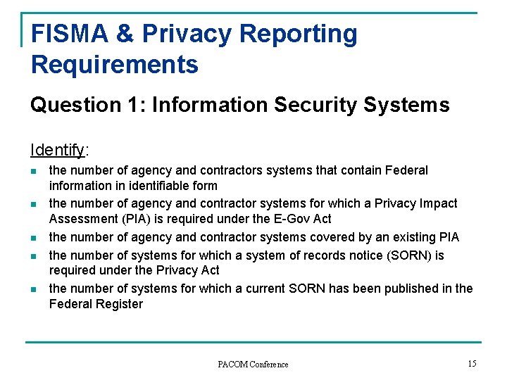 FISMA & Privacy Reporting Requirements Question 1: Information Security Systems Identify: n n n FISMA & Privacy Reporting Requirements Question 1: Information Security Systems Identify: n n n