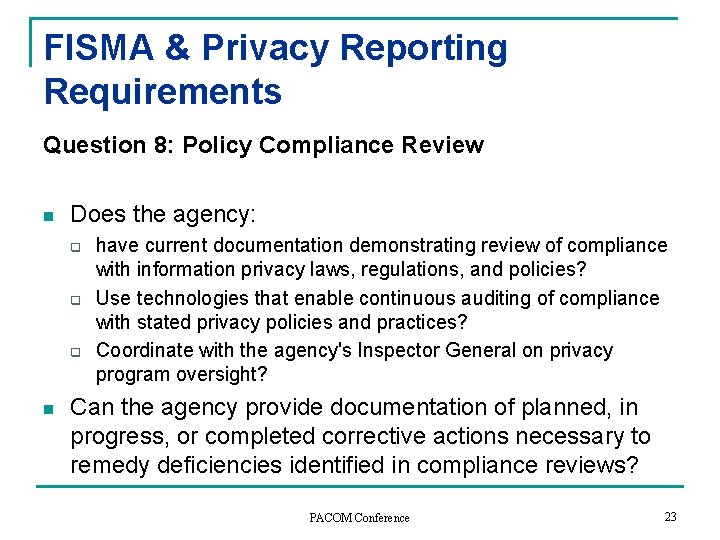 FISMA & Privacy Reporting Requirements Question 8: Policy Compliance Review n Does the agency: FISMA & Privacy Reporting Requirements Question 8: Policy Compliance Review n Does the agency: