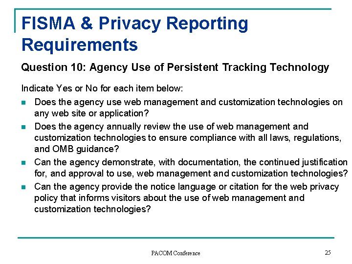 FISMA & Privacy Reporting Requirements Question 10: Agency Use of Persistent Tracking Technology Indicate FISMA & Privacy Reporting Requirements Question 10: Agency Use of Persistent Tracking Technology Indicate