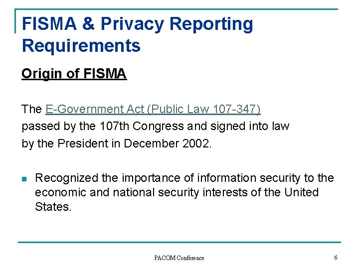 FISMA & Privacy Reporting Requirements Origin of FISMA The E-Government Act (Public Law 107 FISMA & Privacy Reporting Requirements Origin of FISMA The E-Government Act (Public Law 107