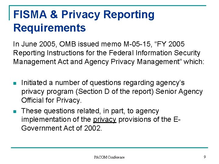 FISMA & Privacy Reporting Requirements In June 2005, OMB issued memo M-05 -15, “FY FISMA & Privacy Reporting Requirements In June 2005, OMB issued memo M-05 -15, “FY
