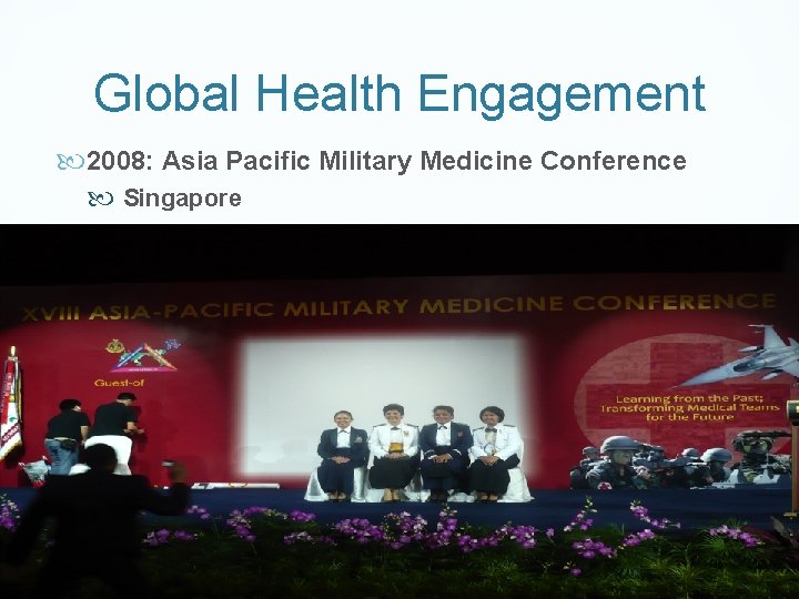 Global Health Engagement 2008: Asia Pacific Military Medicine Conference Singapore 