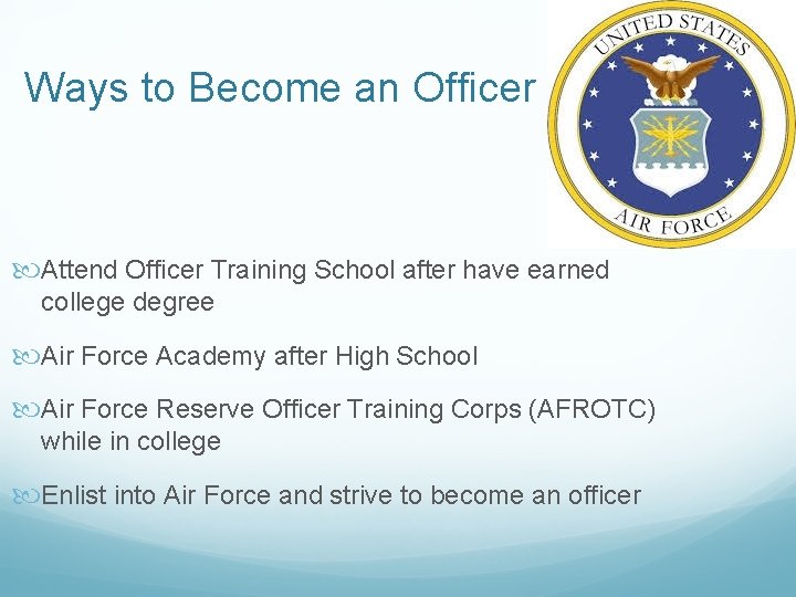 Ways to Become an Officer Attend Officer Training School after have earned college degree