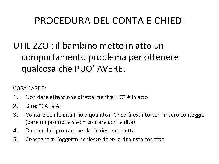 PROCEDURA DEL CONTA E CHIEDI UTILIZZO : il bambino mette in atto un comportamento