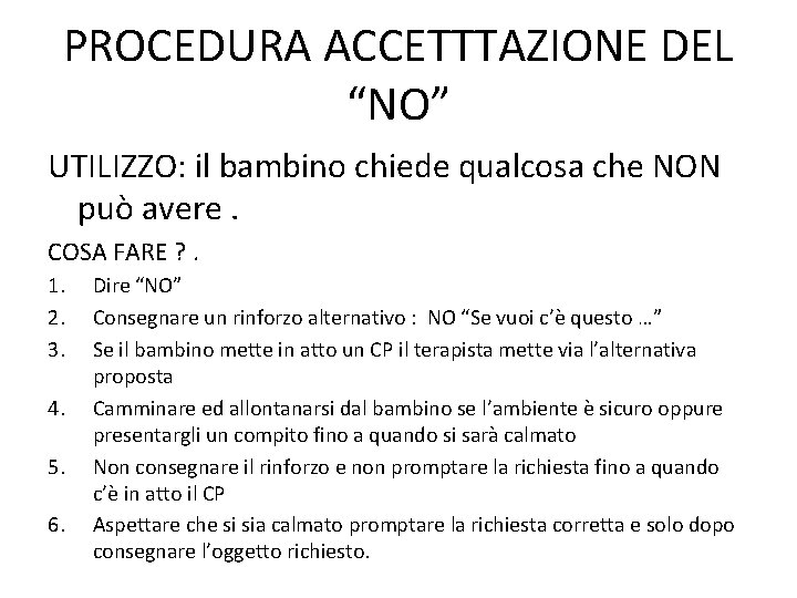 PROCEDURA ACCETTTAZIONE DEL “NO” UTILIZZO: il bambino chiede qualcosa che NON può avere. COSA