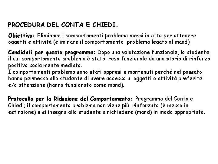 PROCEDURA DEL CONTA E CHIEDI. Obiettivo: Eliminare i comportamenti problema messi in atto per